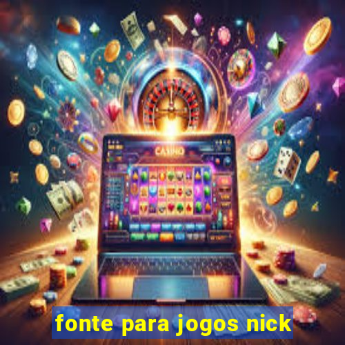 fonte para jogos nick